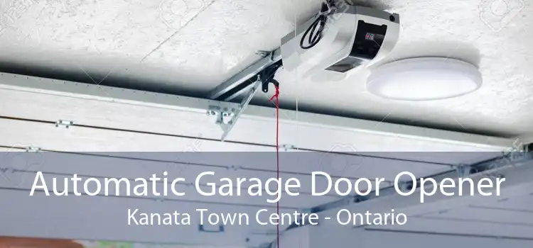 Automatic Garage Door Opener Kanata Town Centre - Ontario