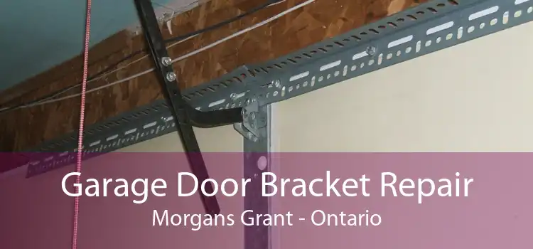 Garage Door Bracket Repair Morgans Grant - Ontario