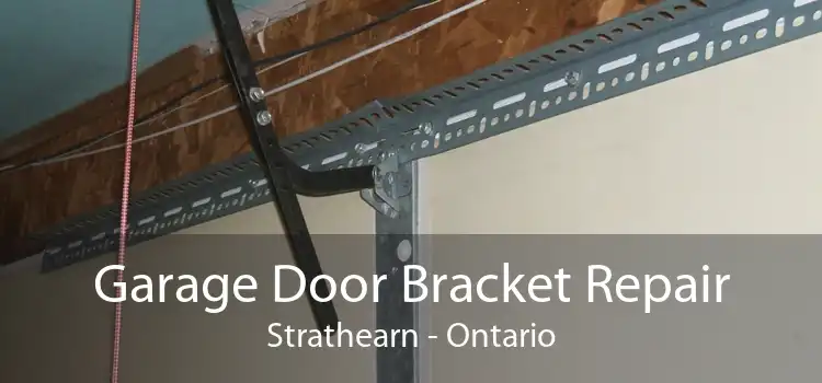 Garage Door Bracket Repair Strathearn - Ontario