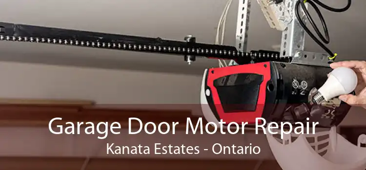 Garage Door Motor Repair Kanata Estates - Ontario