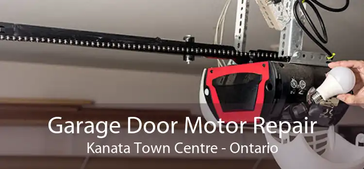 Garage Door Motor Repair Kanata Town Centre - Ontario
