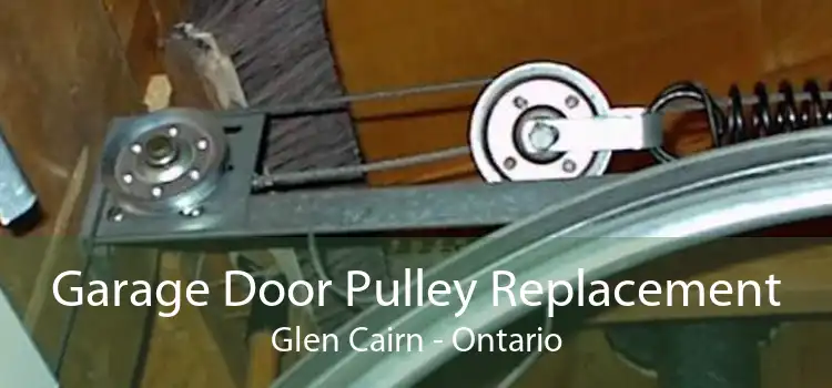Garage Door Pulley Replacement Glen Cairn - Ontario