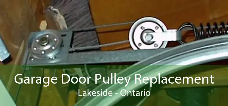 Garage Door Pulley Replacement Lakeside - Ontario