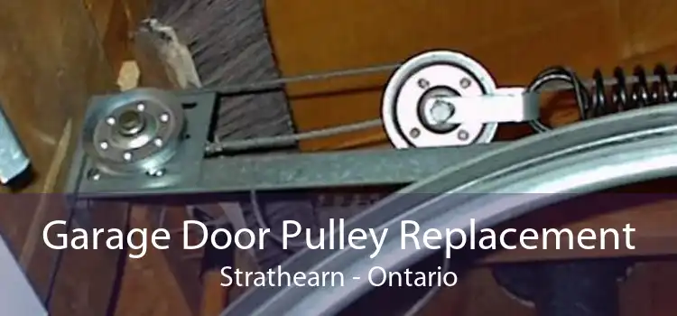Garage Door Pulley Replacement Strathearn - Ontario