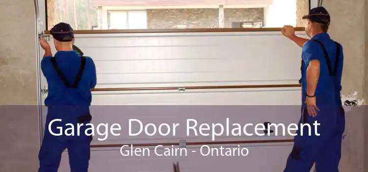 Garage Door Replacement Glen Cairn - Ontario