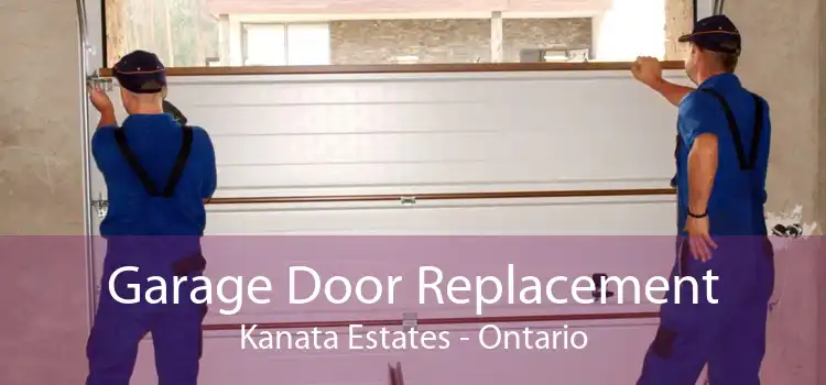 Garage Door Replacement Kanata Estates - Ontario