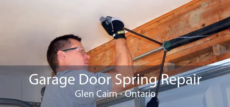 Garage Door Spring Repair Glen Cairn - Ontario