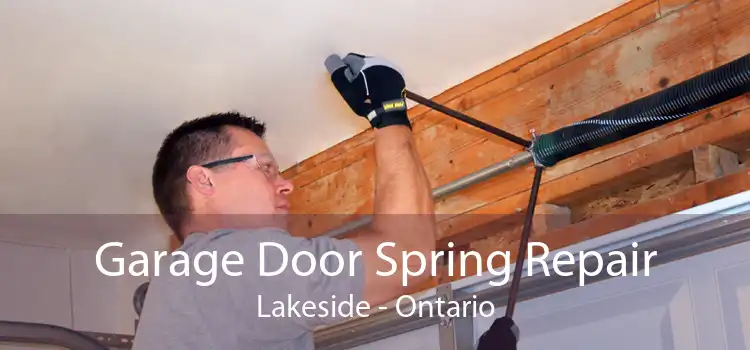 Garage Door Spring Repair Lakeside - Ontario