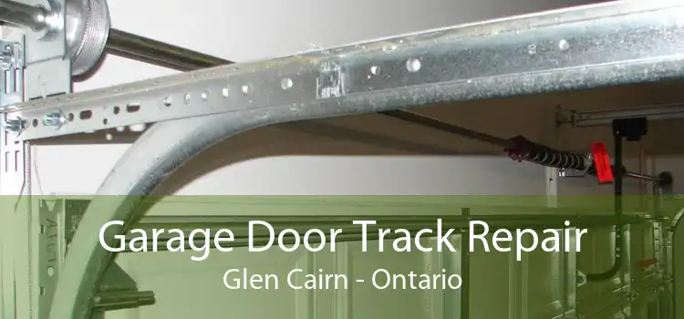 Garage Door Track Repair Glen Cairn - Ontario