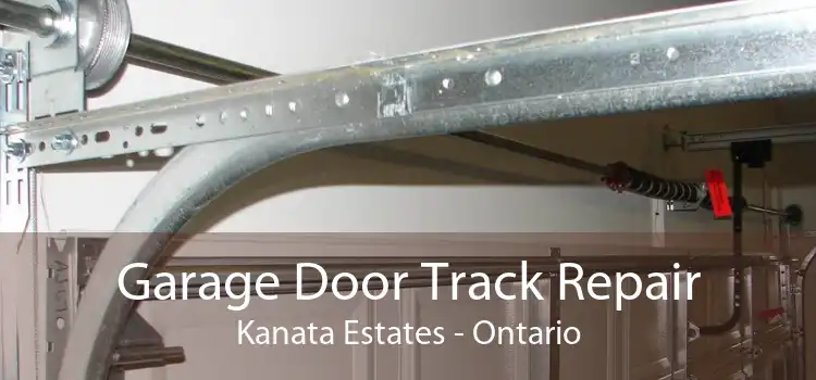Garage Door Track Repair Kanata Estates - Ontario