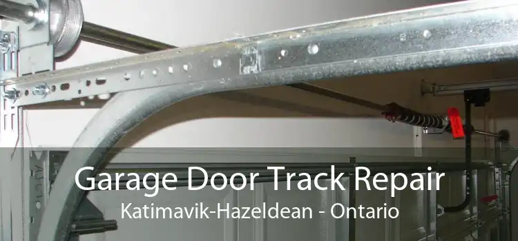 Garage Door Track Repair Katimavik-Hazeldean - Ontario