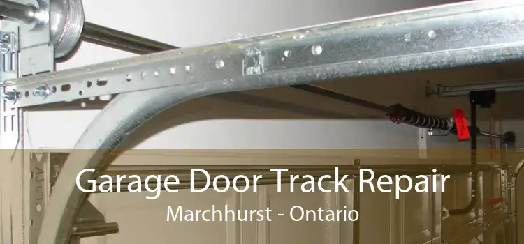 Garage Door Track Repair Marchhurst - Ontario