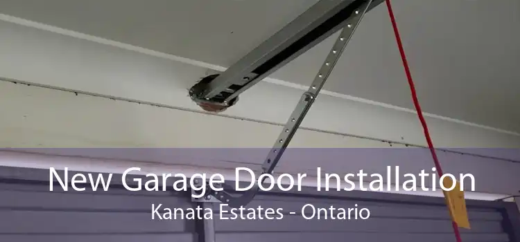 New Garage Door Installation Kanata Estates - Ontario