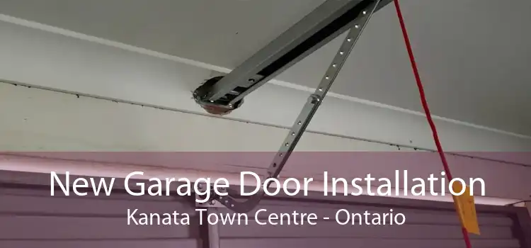 New Garage Door Installation Kanata Town Centre - Ontario