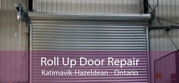 Roll Up Door Repair Katimavik-Hazeldean - Ontario